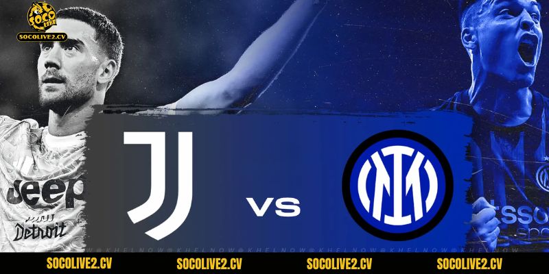 Nhận Định Juventus vs Inter Milan